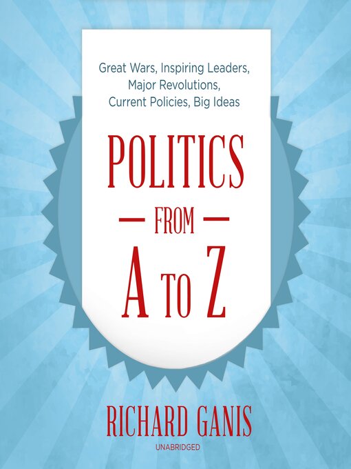 Title details for Politics from A to Z by Richard Ganis - Available